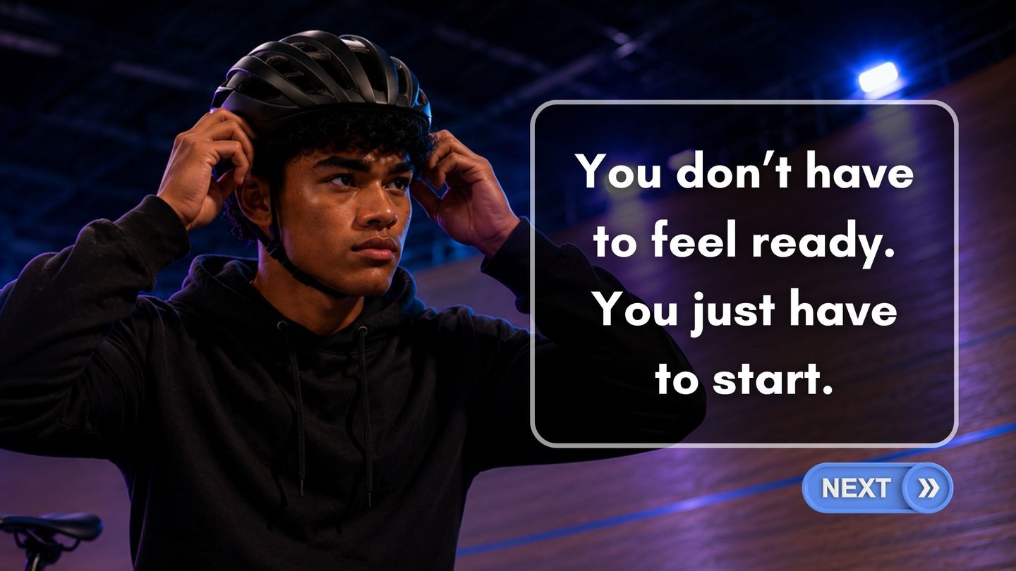 You do not have to feel ready. You just have to start.